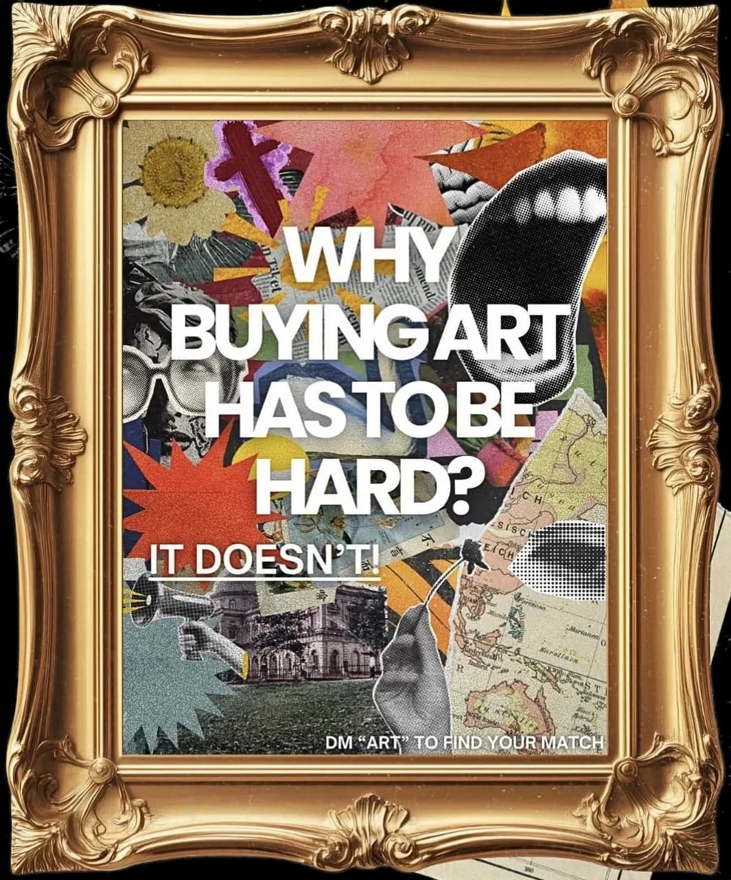 A gilded frame around a collage with the words: Why buying art has to be hard? It doesn't!